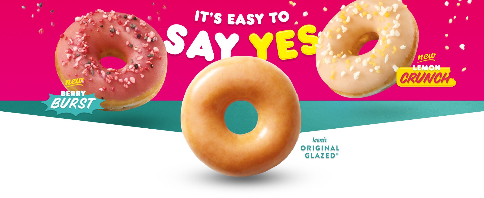 Say Yes Dozen Header Lemon Crunch, Berry Burst and Original Glazed lower calorie doughnuts. New, limited edition items.